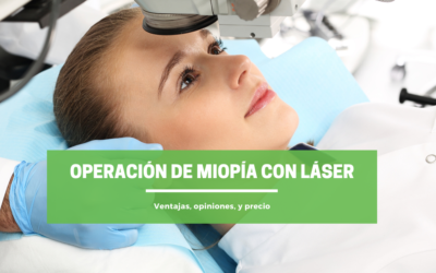 Operación de miopía con láser: ventajas, opiniones, y precio
