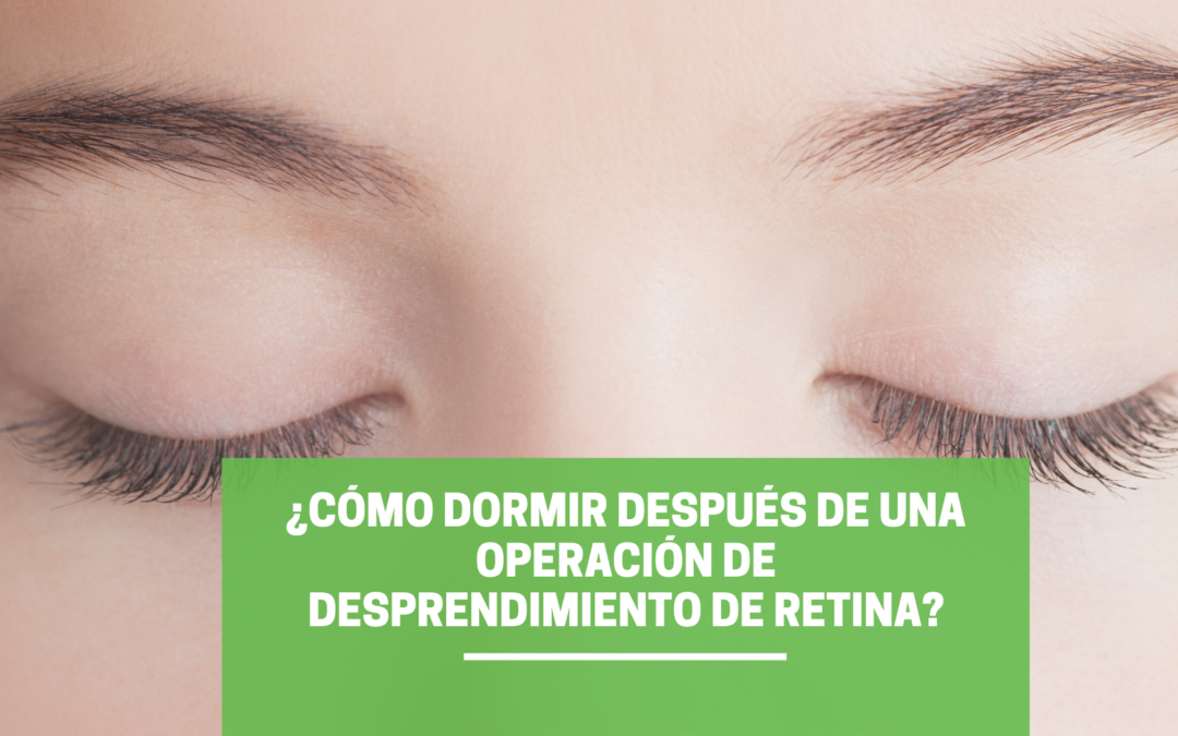 ¿Cómo dormir después de una operación de desprendimiento de retina?