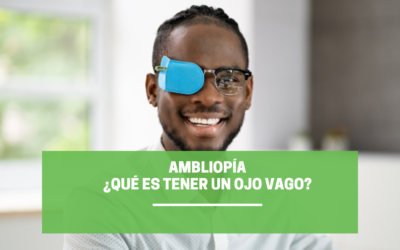 Ambliopía: ¿Qué es tener un ojo vago?